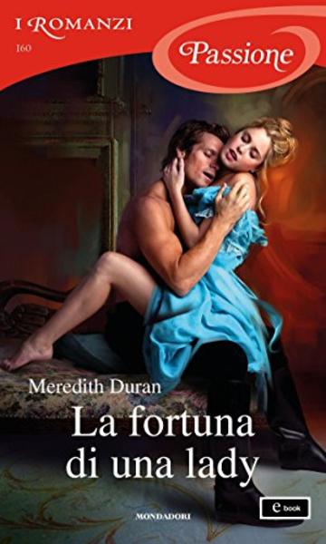 La fortuna di una lady (I Romanzi Passione) (Rules for the Reckless (versione italiana) Vol. 4)